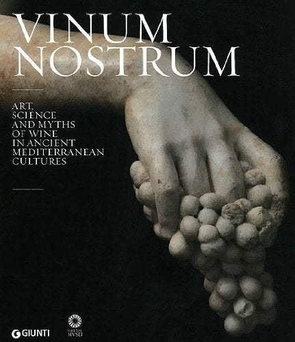 Vinum Nostrum: Art, Science and Myths of Wine in Ancient Mediterranean Cultures book