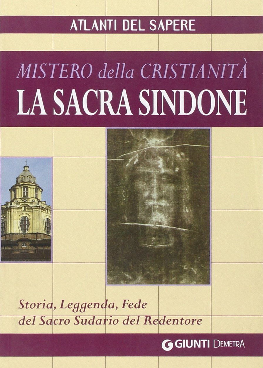 La sacra Sindone: mistero della cristianità. Storia, leggenda, fede del sacro sudario del redentore book