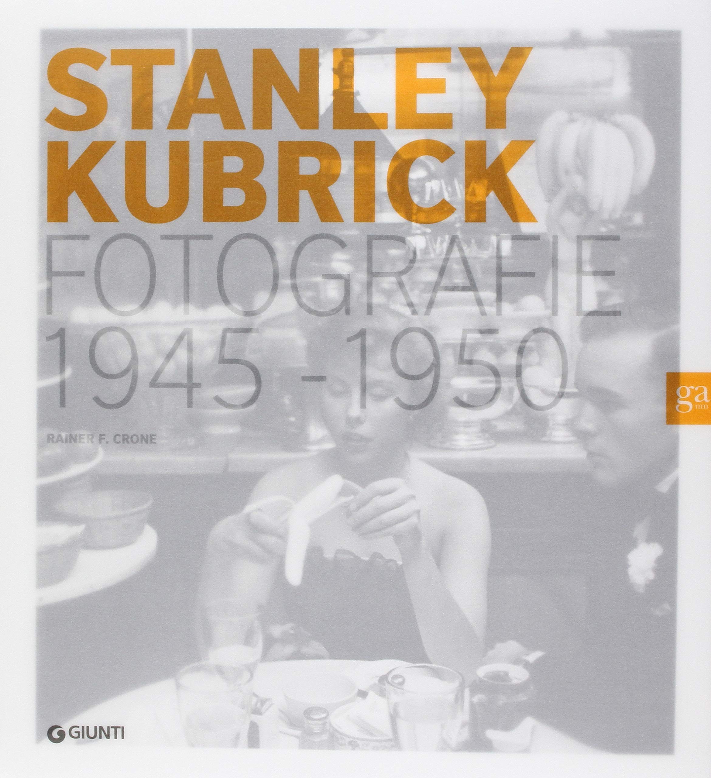 Stanley Kubrick. Fotografie 1945-1950. Un narratore della condizione umana. Catalogo della mostra (Milano, 16 aprile-4 luglio 2010) book