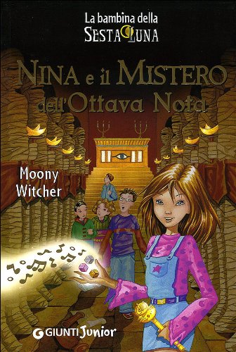 Nina e il mistero dell'ottava nota (La bambina della Sesta Luna) Novels & Short Stories