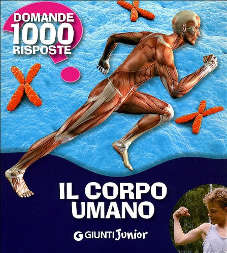 Il corpo umano. 1000 domande 1000 risposte (Mille domande) Non-fiction