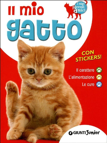 Il mio gatto. Il carattere. L'alimentazione. Le cure. Con stickers (I miei piccoli amici) Non-fiction