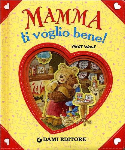Mamma ti voglio bene! Ediz. illustrata (Cartonati cicciotti) Children's books