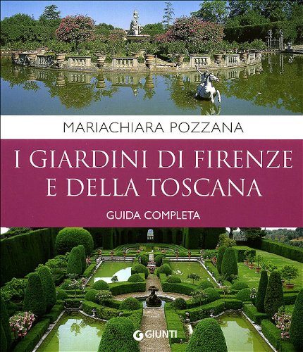 I giardini di Firenze e della Toscana. Guida completa book