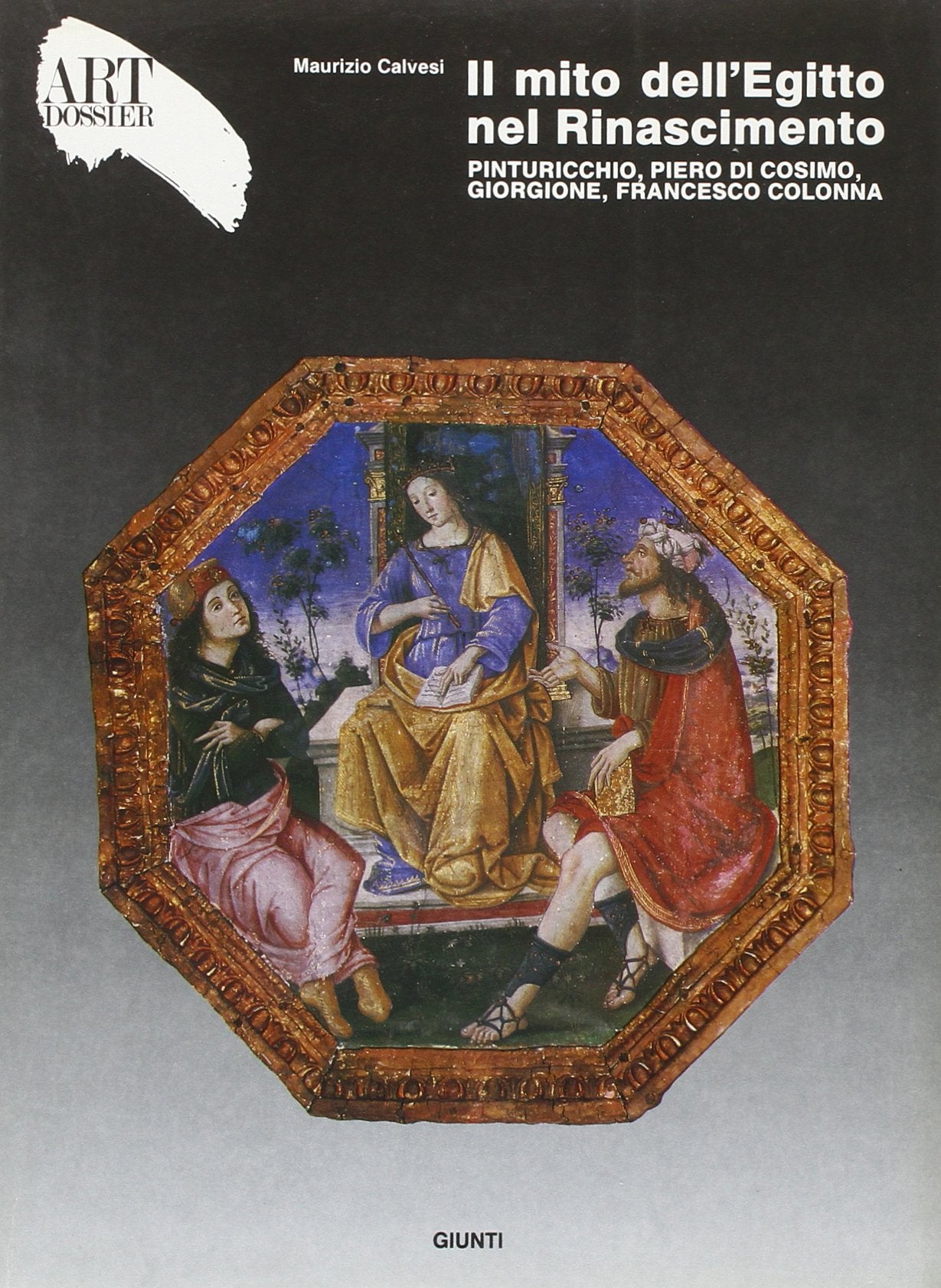 Il mito dell'Egitto nel Rinascimento. Pinturicchio, Piero di Cosimo, Giorgione, Francesco Colonna. Ediz. illustrata (Dossier d'art) Film, Art & Culture