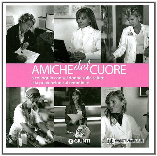 Amiche del cuore. A colloquio con sei donne sulla salute e la prevenzione al femminile (Fuori collana) Books