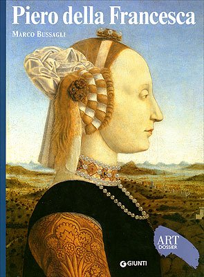 Piero della Francesca. Ediz. illustrata (Dossier d'art) Film, Art & Culture
