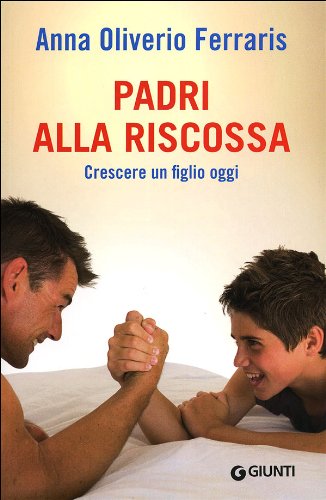 Padri alla riscossa. Crescere un figlio oggi book