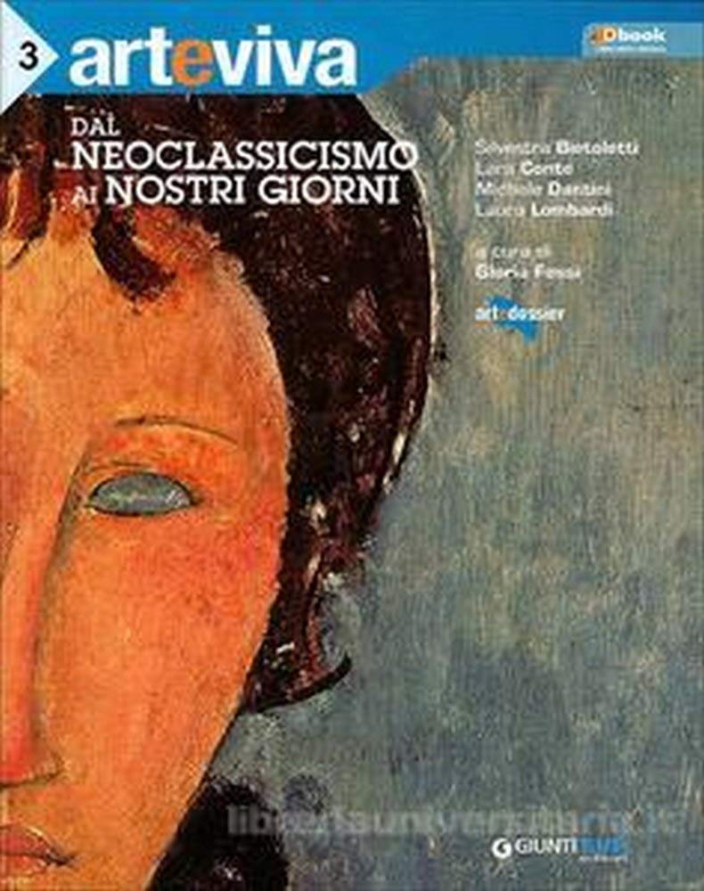Arteviva. Per le Scuole superiori. Con espansione online. Dal neoclassicismo ai nostri giorni (Vol. 3) Professional & Reference Books