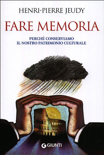 Fare memoria. Perché conserviamo il nostro patrimonio culturale Books