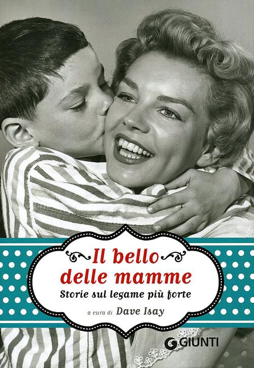 Il bello delle mamme. Storie sul legame più forte Memories