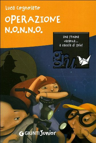 Operazione N.O.N.N.O. Una strana vacanza... a caccia di spie! (GRU. Giunti ragazzi universale) Fiction