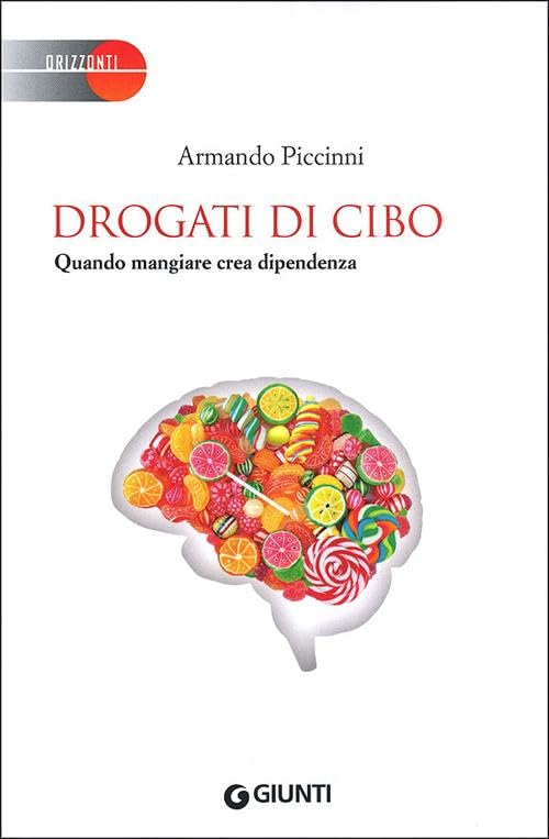 Drogati di cibo. Quando mangiare crea dipendenza (Saggi Giunti) Books