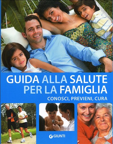 Guida alla salute della famiglia. Visualizza, cura, previeni book