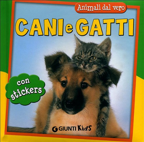 Cani e gatti. Con adesivi. Ediz. illustrata (Animali dal vero) Tiptoi & Games