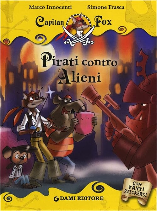 Pirati contro alieni. Capitan Fox. Con adesivi Non-fiction