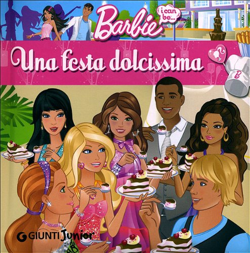 Una festa dolcissima. I can be. Barbie book
