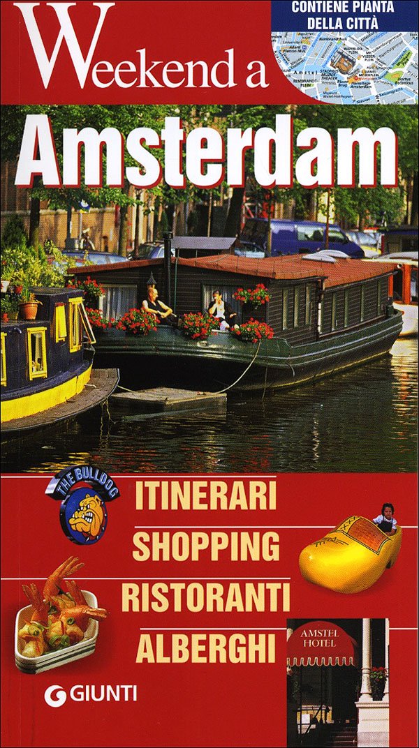 Amsterdam. Itinerari, shopping, ristoranti, alberghi (Weekend a...) Leisure, Home & Garden
