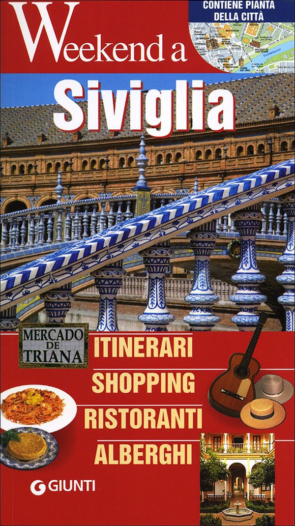 Siviglia. Itinerari, shopping, ristoranti, alberghi book