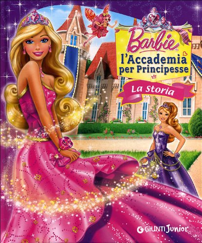 Barbie. La Storia. L'Accademia per Principesse. Ediz. illustrata book