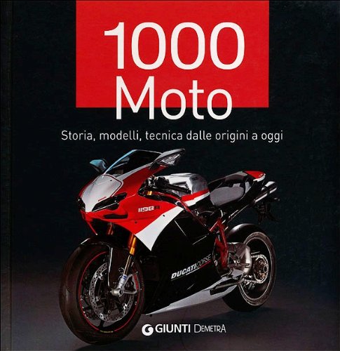 1000 moto. Storia, modelli, tecnica dalle origini a oggi. Ediz. illustrata book