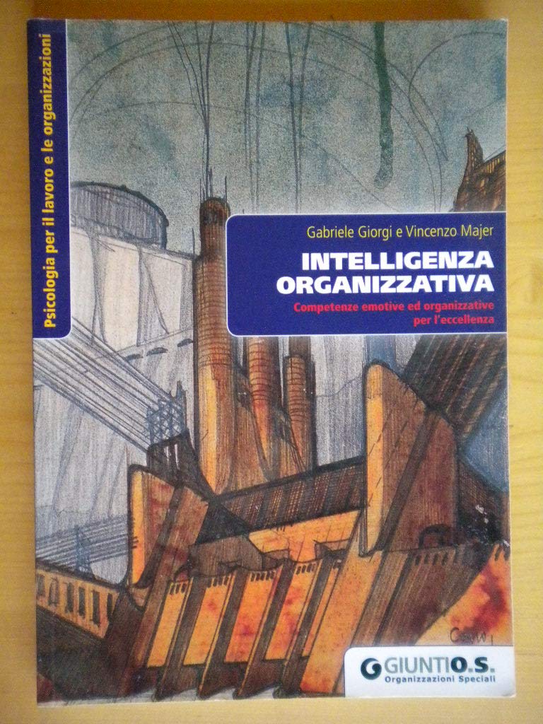 Intelligenza organizzativa. Competenze emotive ed organizzative per l'eccellenza (Italian Edition) (Psicologia per il lavoro e le organizz.) Business, Finance & Career