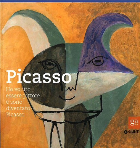 Picasso. Ho voluto essere pittore e sono diventato Picasso. Catalogo della mostra (Pisa, 15 ottobre 2011-29 gennaio 2012). Ediz. illustrata book