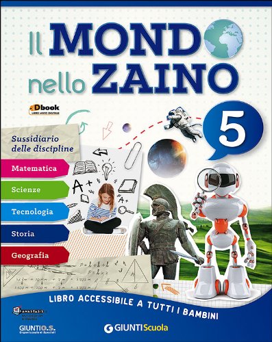 Il Mondo nello zaino: Sussidiario dlle discipline 5 book
