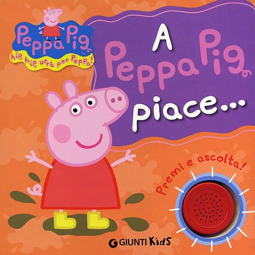 A Peppa Pig piace...Hip hip urrà per Peppa! Premi e ascolta! Tiptoi & Games