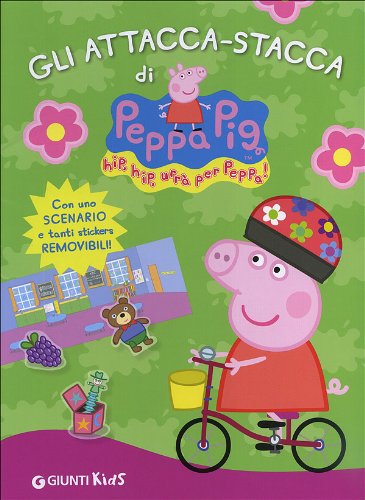 Gli attacca-stacca di Peppa Pig. Hip hip urrà per Peppa! Con adesivi. Ediz. illustrata book