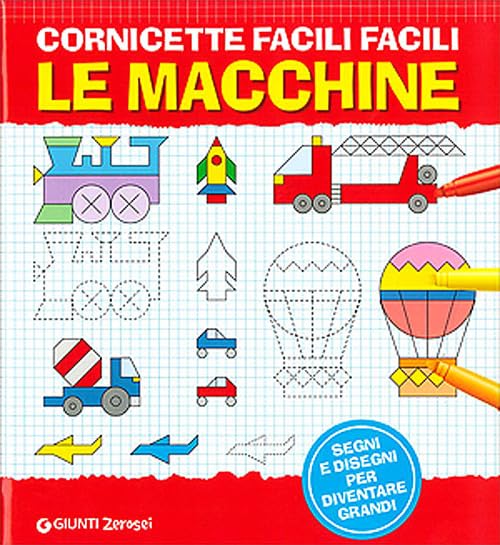 Cornicette facili facili. Le macchine. Ediz. illustrata (0/6 Coloro e imparo) Non-fiction