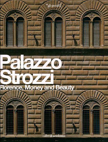 Palazzo Strozzi. Florence, Money and Beauty (Gli speciali Artedossier) Architecture