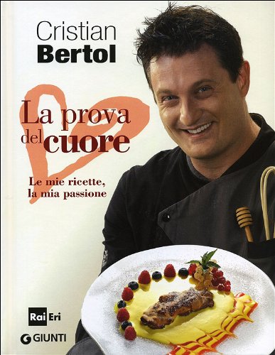 La prova del cuore. Le mie ricette, la mia passione book