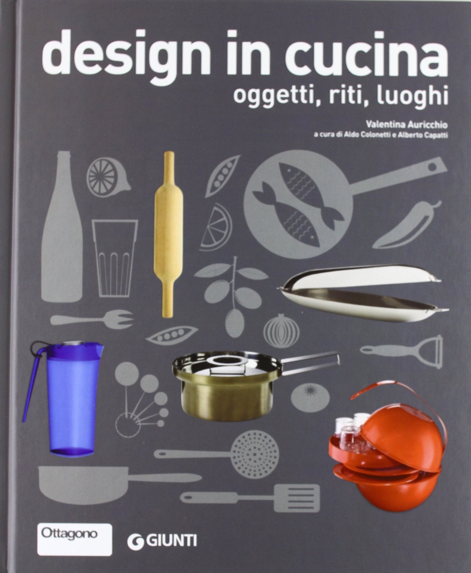 Design in cucina. Oggetti, riti, luoghi (Atlanti illustrati) Film, Art & Culture