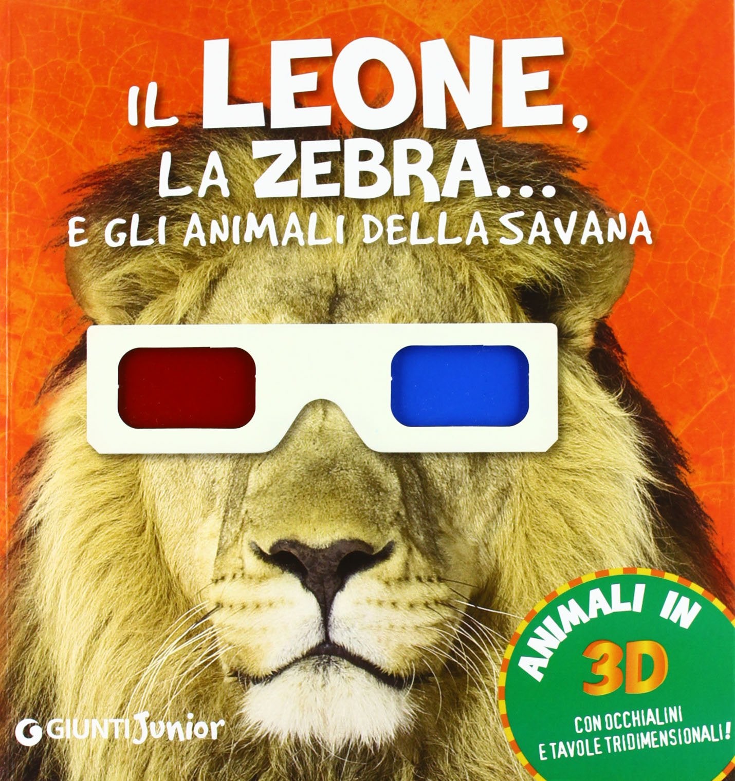 Il leone, la zebra... e gli animali della savana. Con gadget (Animali in 3D) Non-fiction