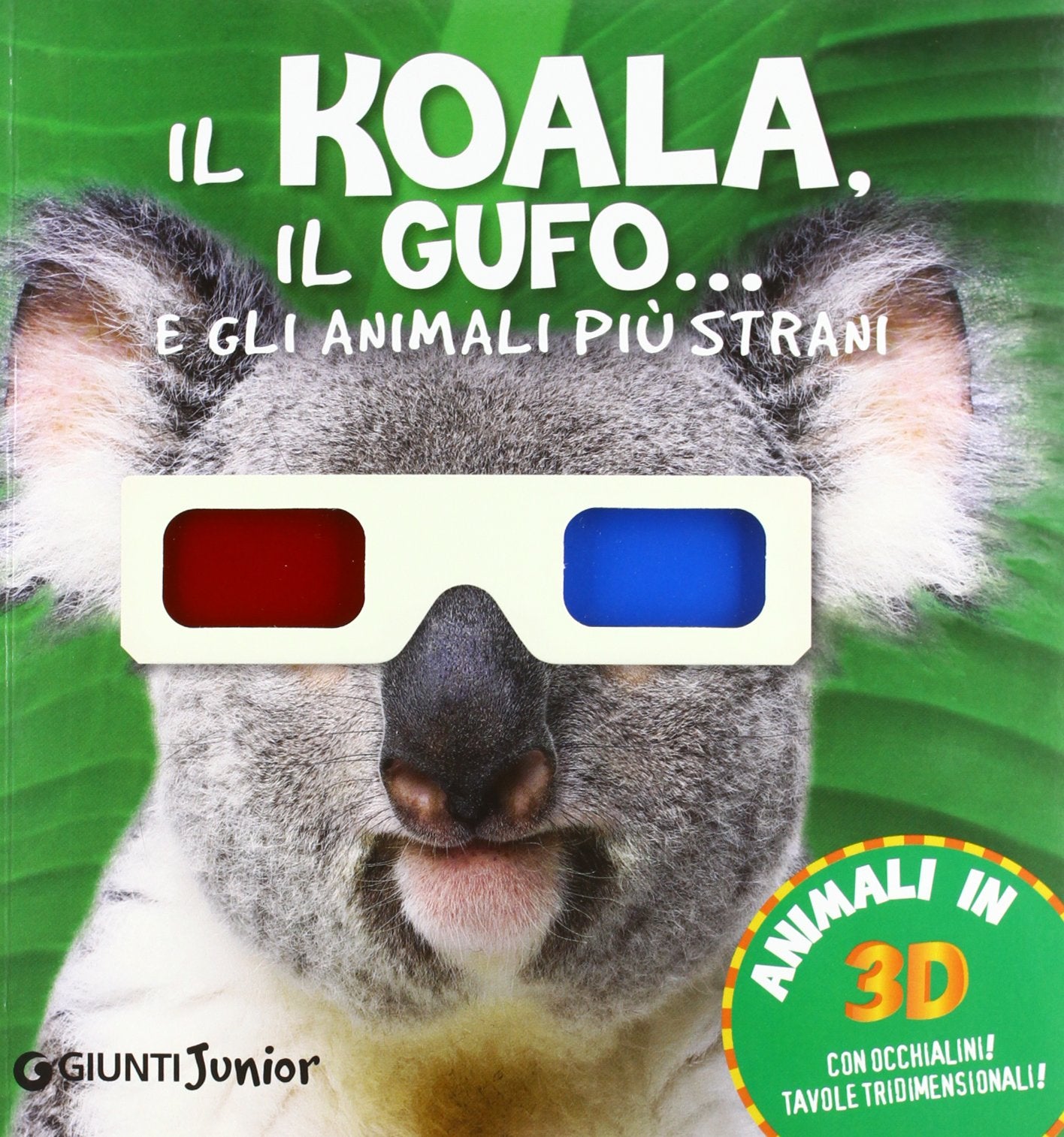 Il koala, il gufo... e gli animali più strani. Con gadget (Animali in 3D) Non-fiction