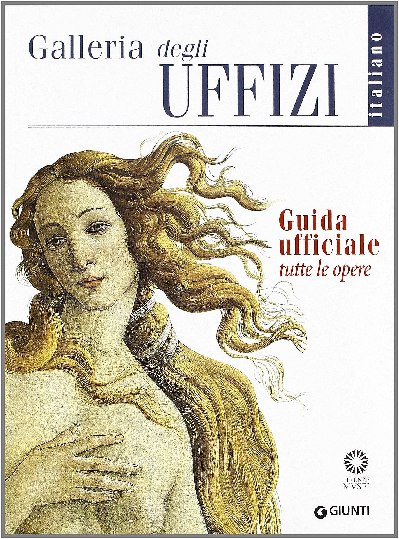Galleria degli Uffizi. Guida ufficiale. Tutte le opere book