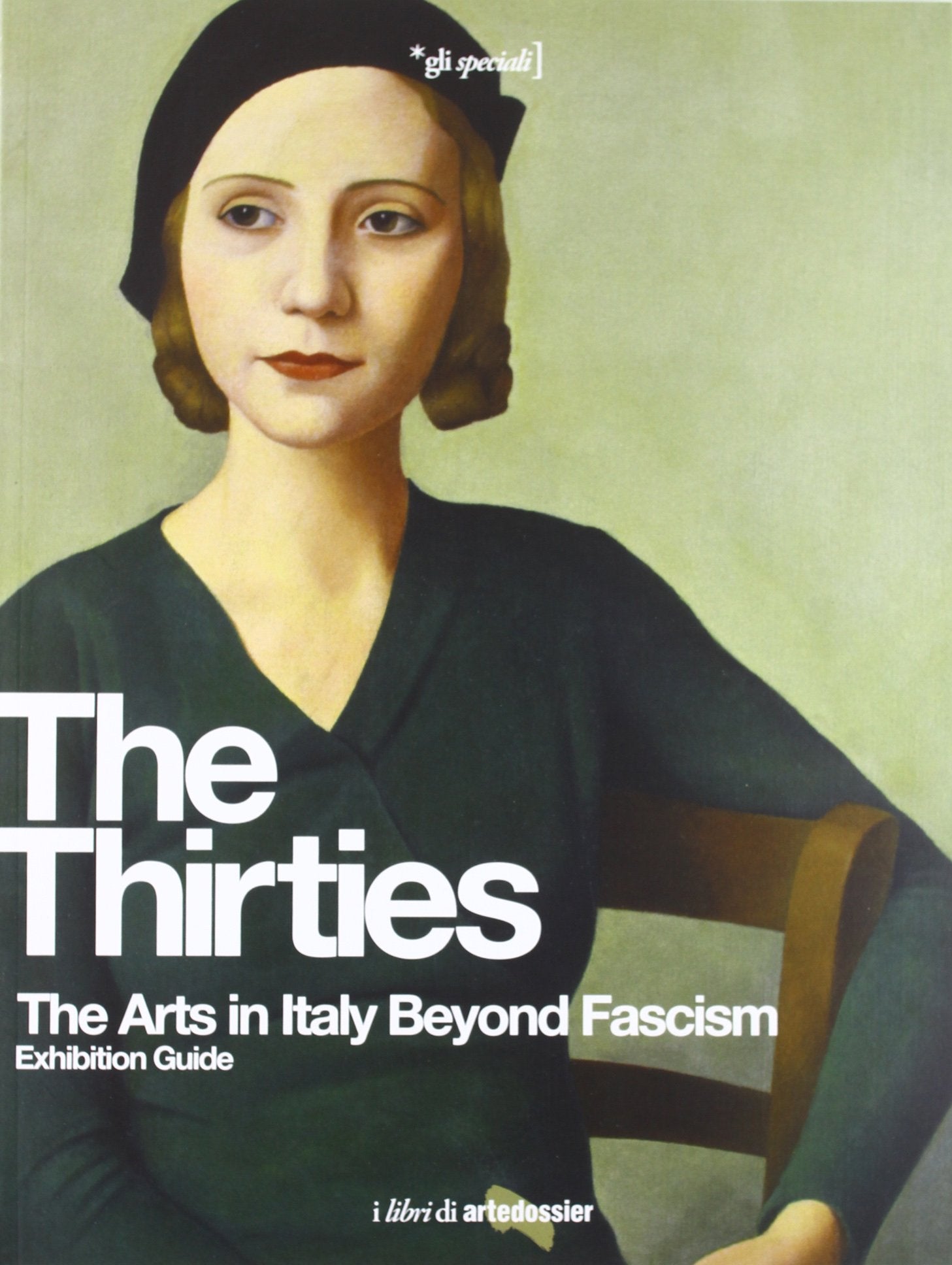 The Thirties. The Arts in Italy Beyond Fascism. Exhibition Guide Film, Art & Culture