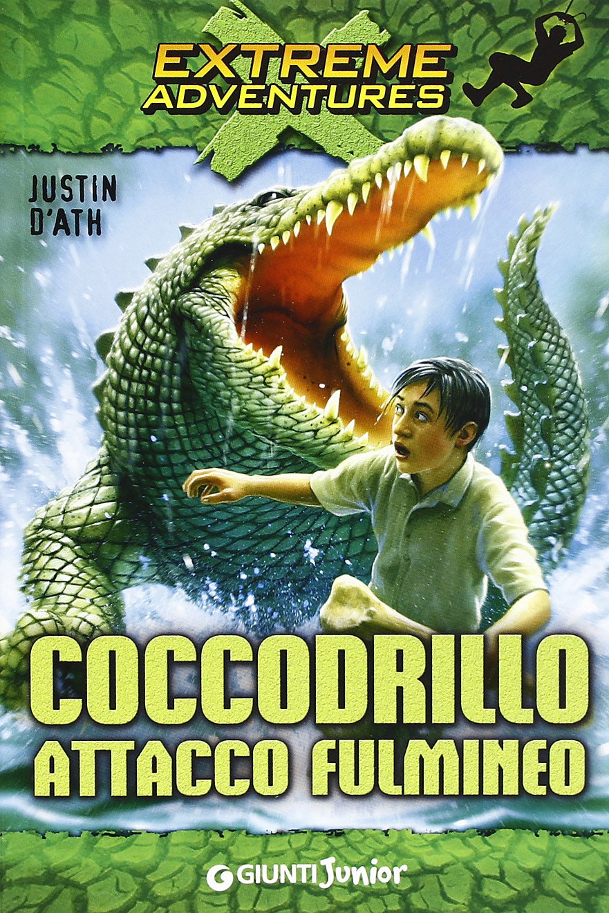 Coccodrillo. Attacco fulmineo (Extreme adventures) Novels & Short Stories