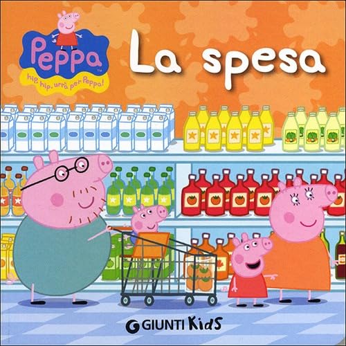 La spesa. Peppa Pig. Hip hip urrà per Peppa! Contemporary literature