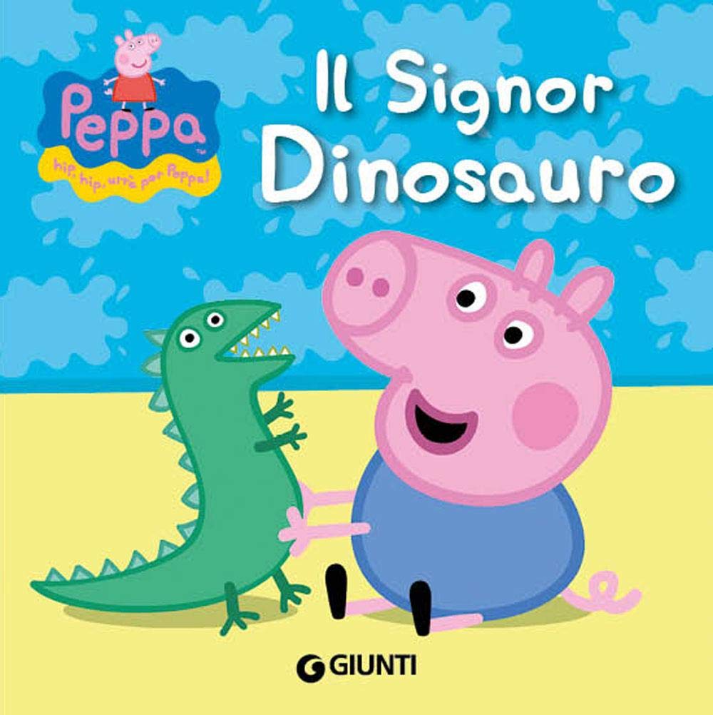 D'Achille, S: Signor Dinosauro. Peppa Pig. Hip hip urrà per book