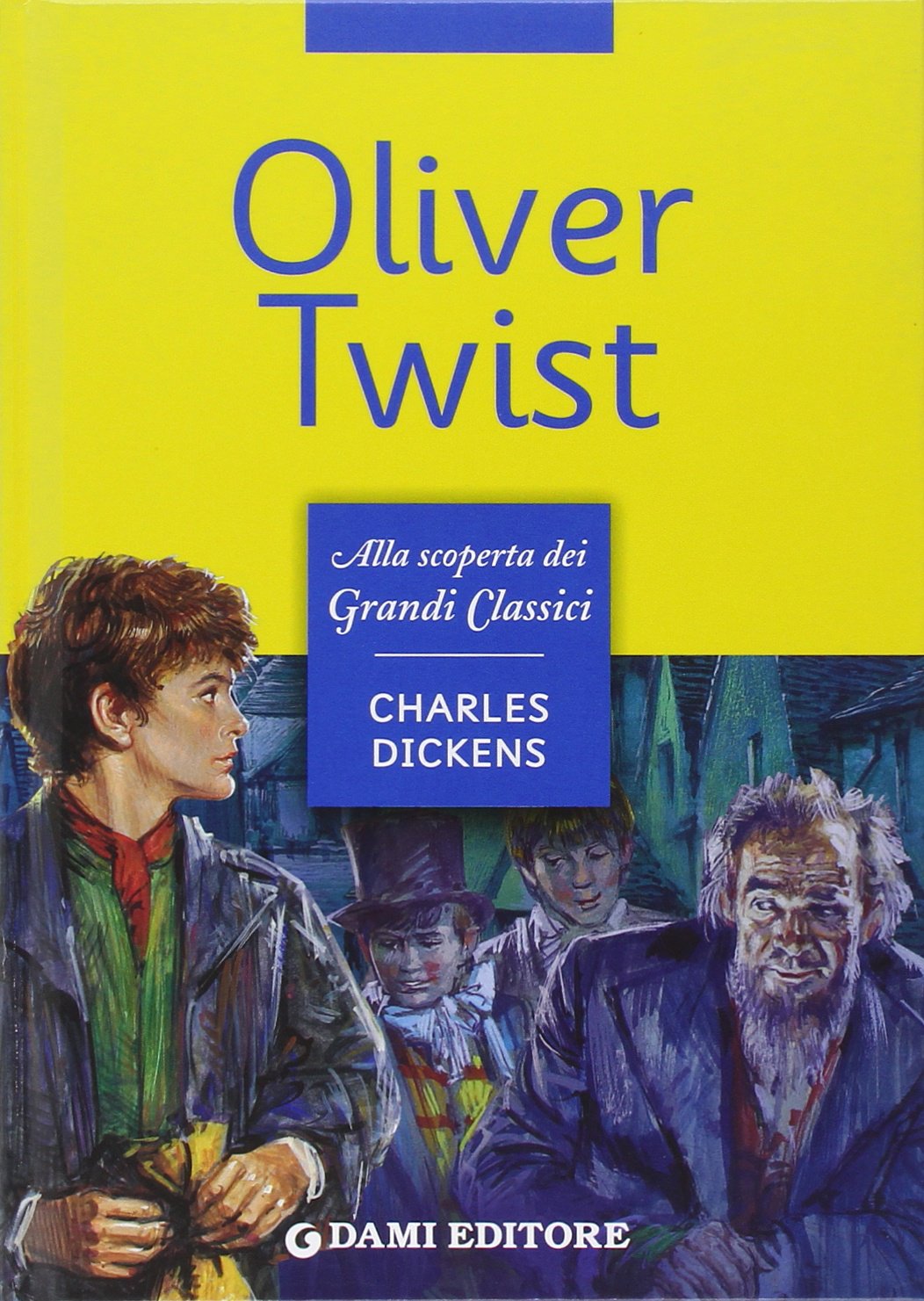 Oliver Twist (Alla scoperta dei grandi classici) Novels & Short Stories