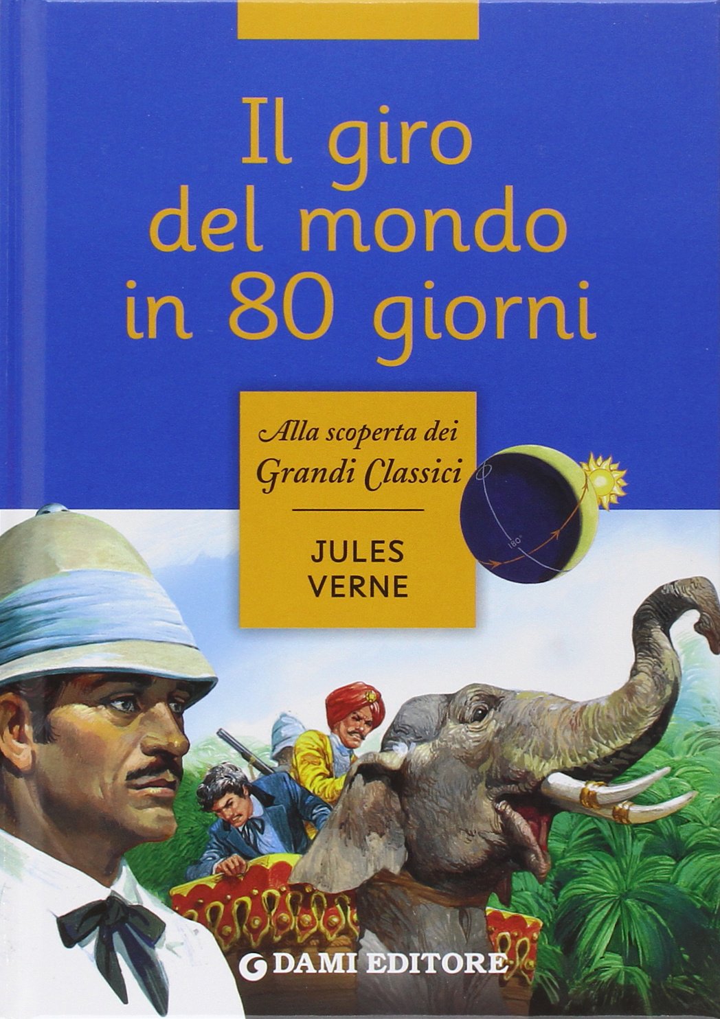 Il giro del mondo in 80 giorni (Alla scoperta dei grandi classici) Novels & Short Stories