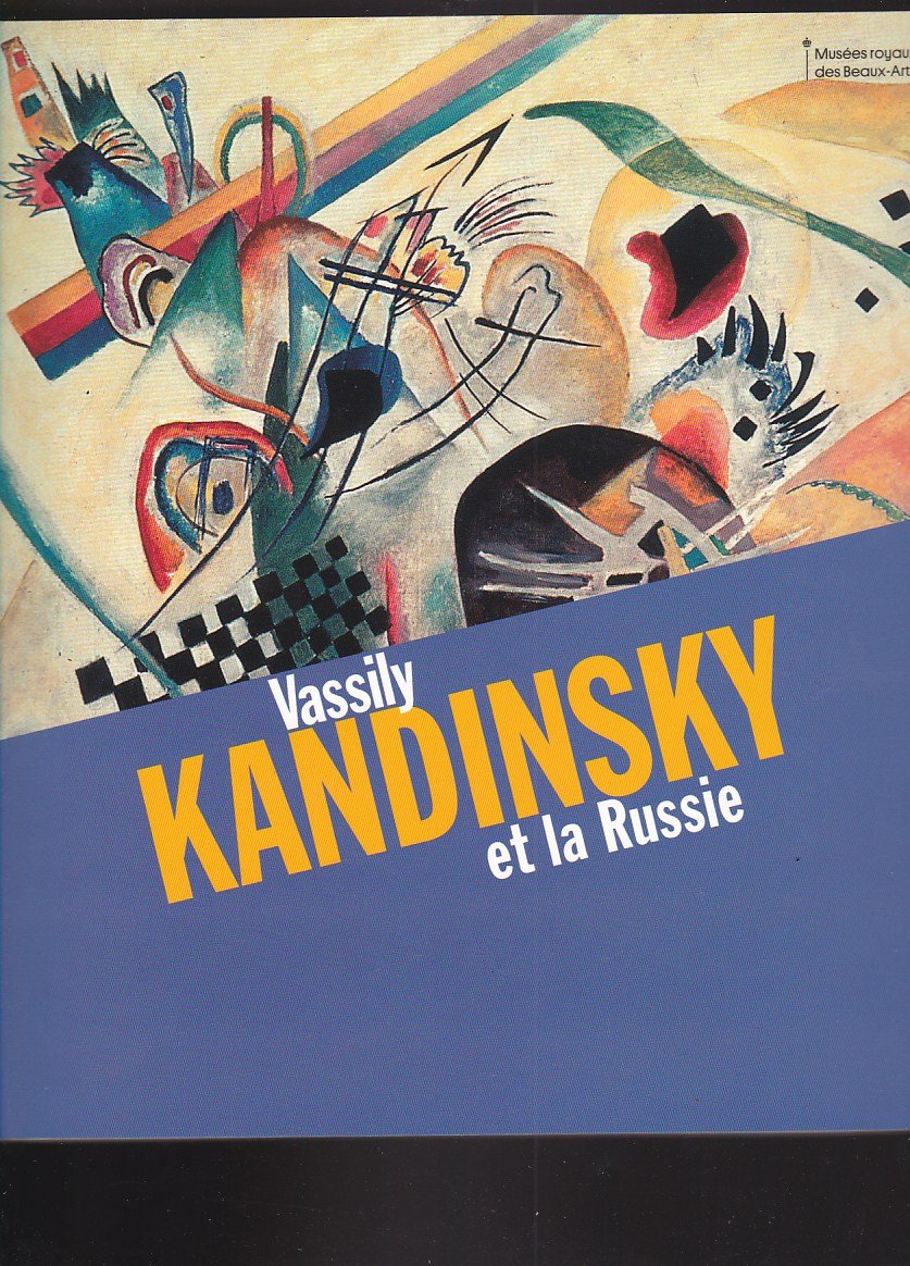 Vassily Kandinsky et la Russie. Catalogo della mostra (Bruxelles, 8 marzo-30 giugno 2013). Ediz. illustrata (Cataloghi mostre) Film, Art & Culture