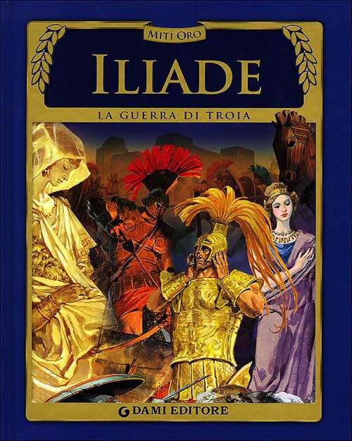 Iliade. La guerra di Troia (Miti oro) Fairy Tales & Legends