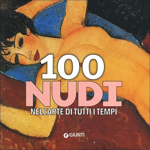 100 nudi nell'arte di tutti i tempi book