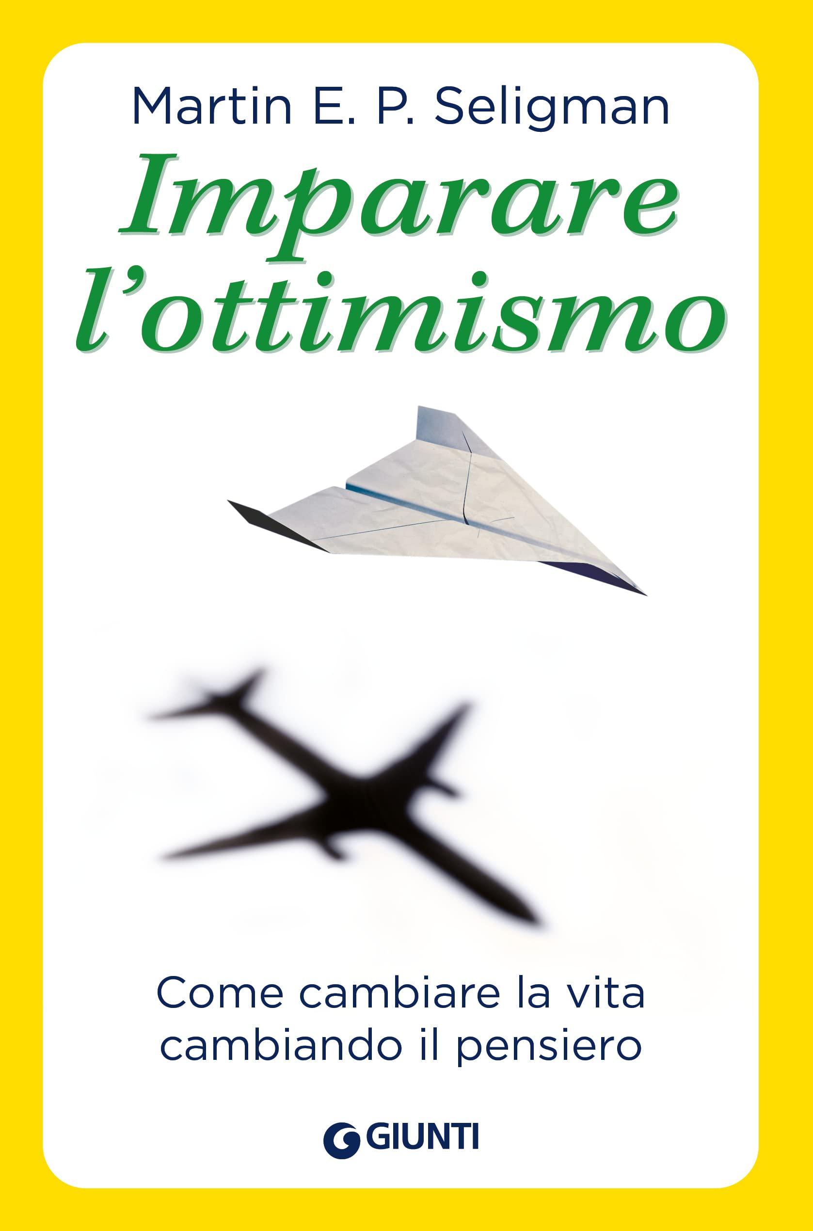 Imparare l'ottimismo. Come cambiare la vita cambiando il pensiero Lifestyle