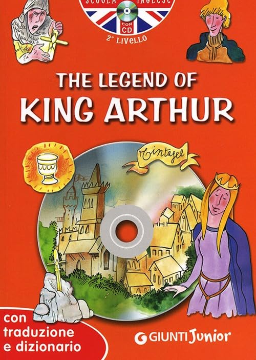 The legend of King Arthur. Con traduzione e dizionario. Con CD Audio (Scuola d'inglese 2 livello) Novels & Short Stories