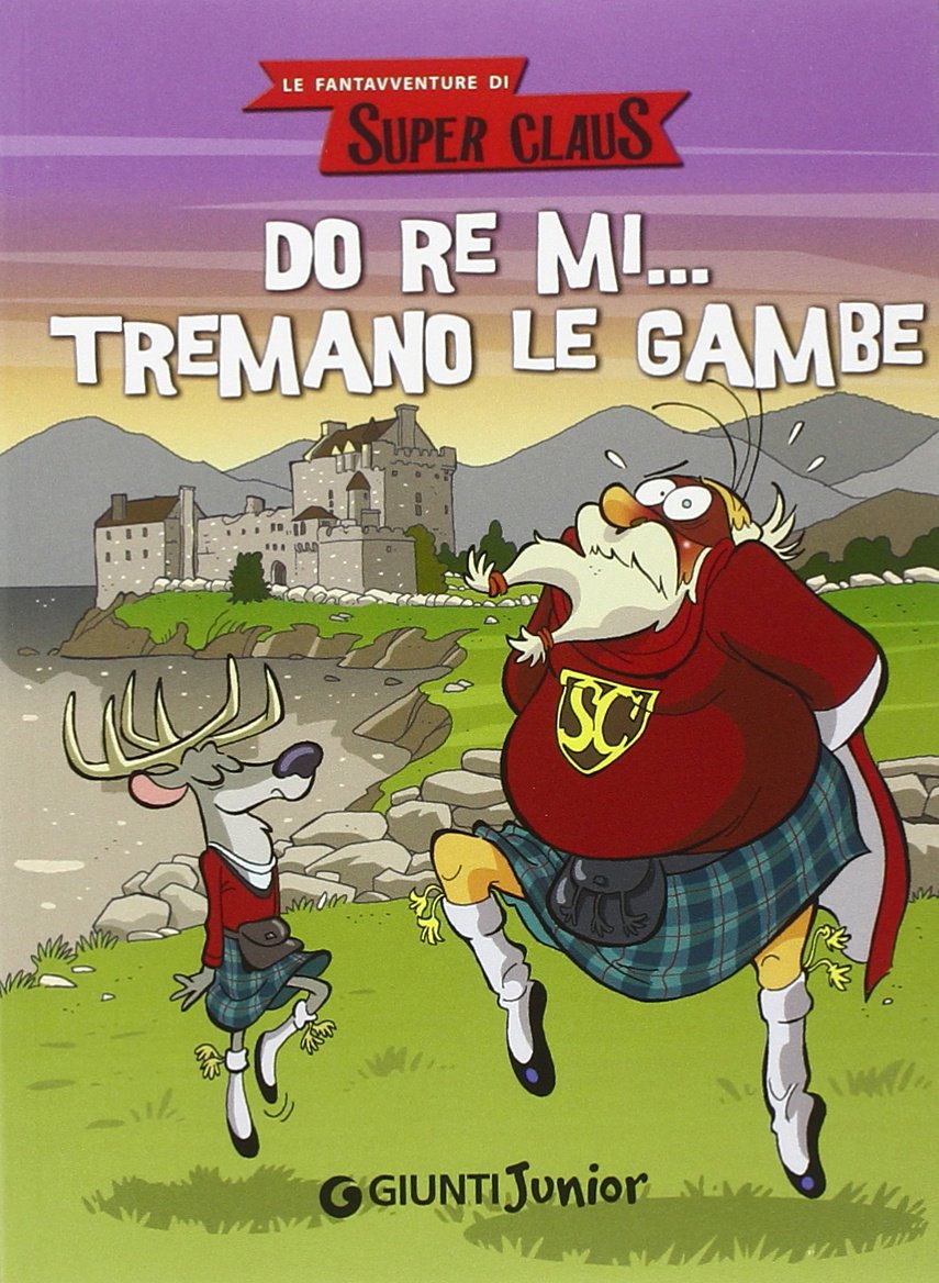 Do re mi... tremano le gambe. Le fantavventure di Super Claus Novels & Short Stories