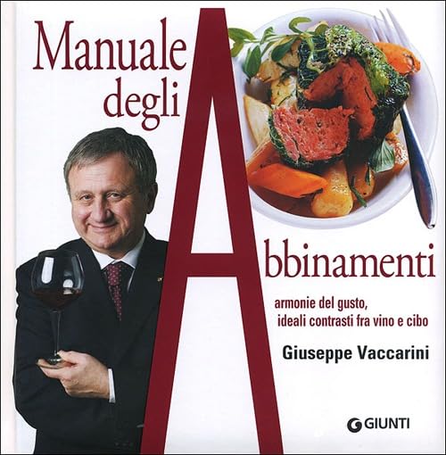 Manuale degli abbinamenti. Armonie del gusto, ideali contrasti fra vino e cibo book